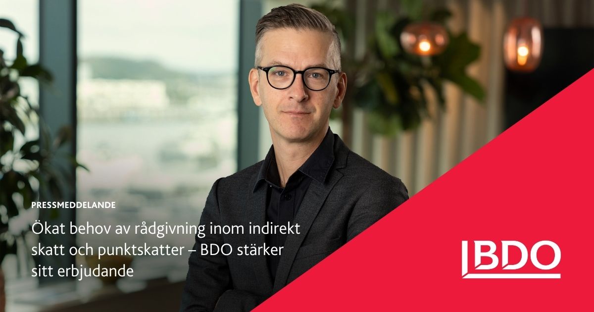 Inom Ökat behov av rådgivning inom indirekt skatt och punktskatter – BDO ...